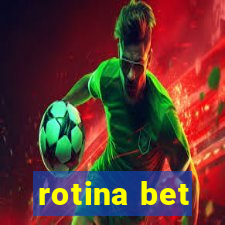 rotina bet